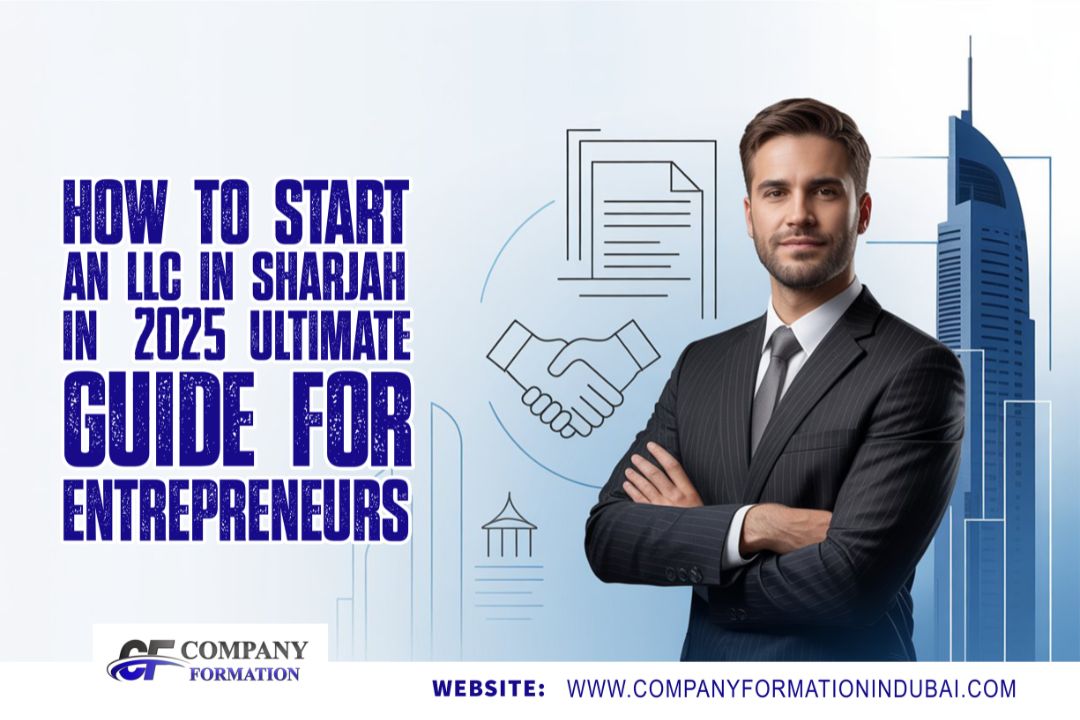 How to Start an LLC in Sharjah in 2025 | Ultimate Guide for Entrepreneurs