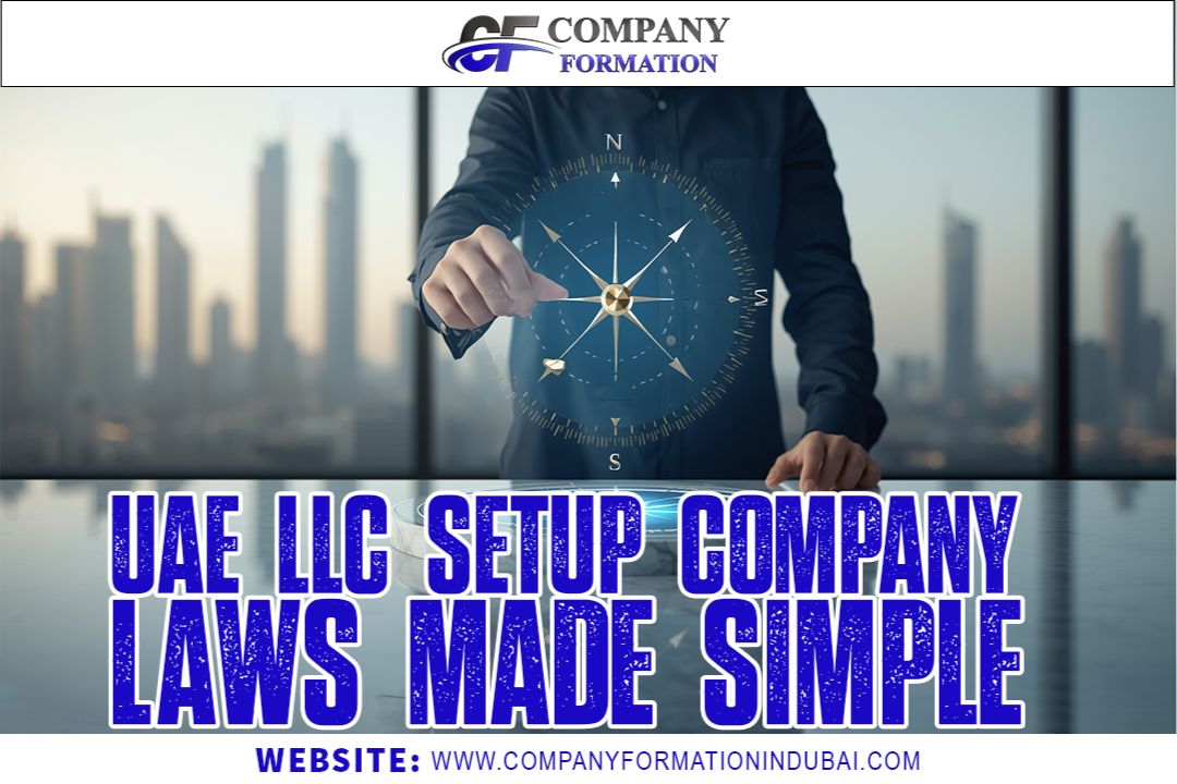 UAE LLC Setup – Company Laws Made Simple