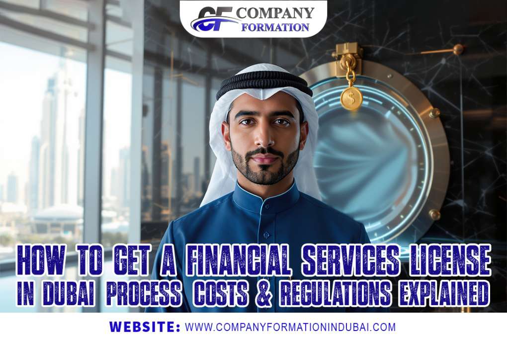 How to Get a Financial Services License in Dubai | Process, Costs & Regulations Explained