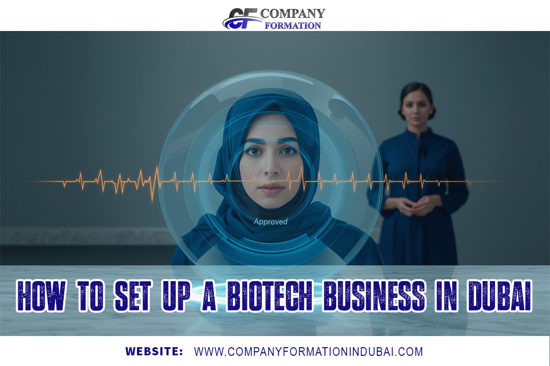 How to Set Up a Biotech Business in Dubai?