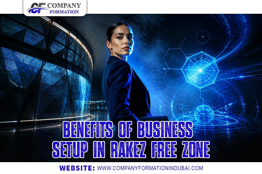 Benefits of Setting Up a Business in RAKEZ Free Zone