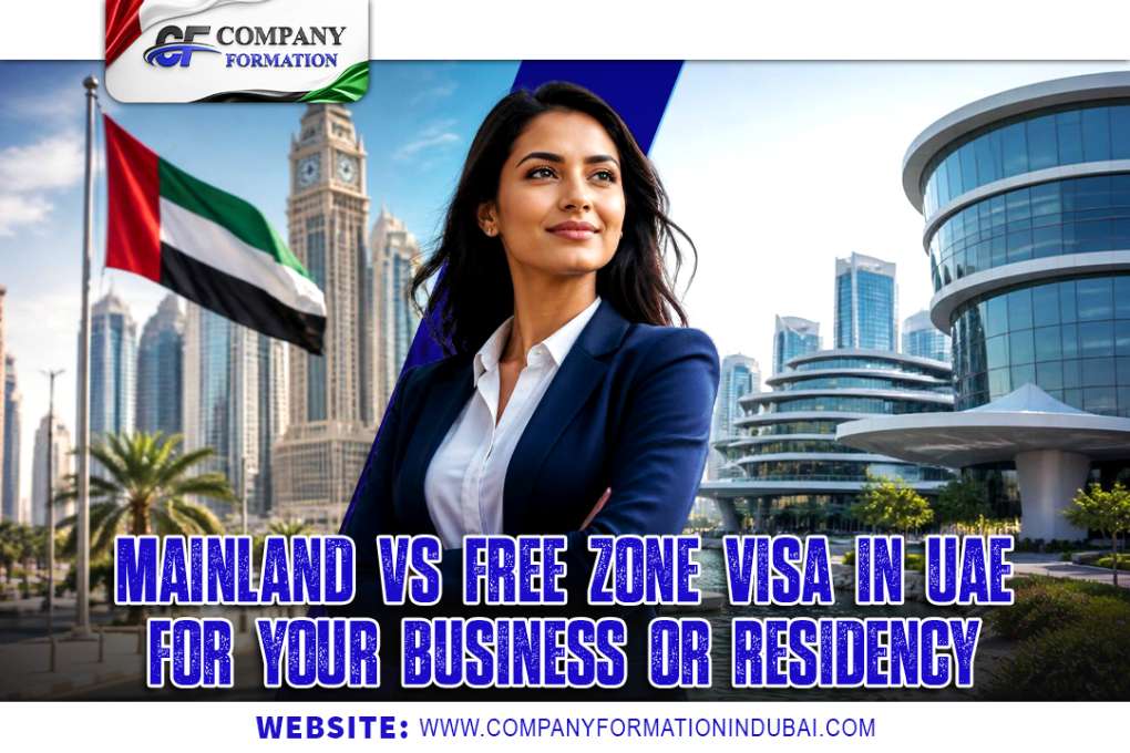 Mainland vs Free zone Visa in UAE Which Is Right for Your Business or Residency