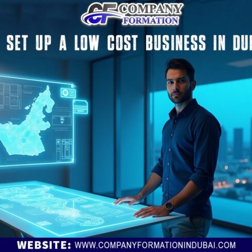 How To Set up a Low Cost Business in Dubai, UAE