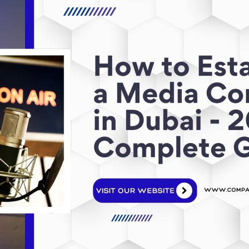 How to Establish a Media Company in Dubai – 2025 Guide