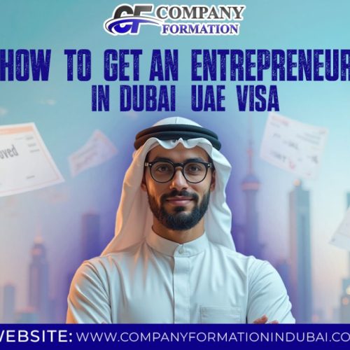 How to get an Entrepreneur Visa in Dubai, UAE